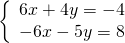 \left\{\begin{array}{c}6x+4y=-4\hfill \\ -6x-5y=8\hfill \end{array}