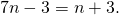 7n-3=n+3.