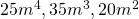 25{m}^{4},35{m}^{3},20{m}^{2}