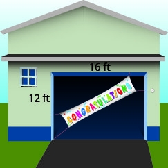 A house is shown with a banner over the garage door. The garage door is marked 16 ft wide and 12 ft high.