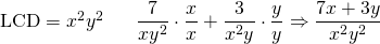 \text{LCD}=x^2y^2\hspace{0.25in} \dfrac{7}{xy^2}\cdot \dfrac{x}{x}+\dfrac{3}{x^2y}\cdot \dfrac{y}{y}\Rightarrow \dfrac{7x+3y}{x^2y^2}