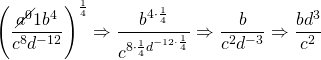 \left(\dfrac{\cancel{a^0}1b^4}{c^8d^{-12}}\right)^{\frac{1}{4}}\Rightarrow \dfrac{b^{4\cdot \frac{1}{4}}}{c^{8\cdot \frac{1}{4}d^{-12\cdot \frac{1}{4}}}}\Rightarrow \dfrac{b}{c^2d^{-3}}\Rightarrow \dfrac{bd^3}{c^2}