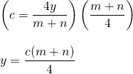 \begin{array}{l} \\ \\ \\ \left(c=\dfrac{4y}{m+n}\right)\left(\dfrac{m+n}{4}\right) \\ \\ y=\dfrac{c(m+n)}{4} \end{array}