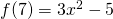 f(7) = 3x^2 - 5