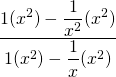 \dfrac{1(x^2)-\dfrac{1}{x^2}(x^2)}{1(x^2)-\dfrac{1}{x}(x^2)}