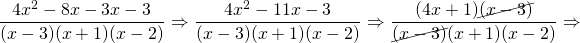 \dfrac{4x^2-8x-3x-3}{(x-3)(x+1)(x-2)}\Rightarrow \dfrac{4x^2-11x-3}{(x-3)(x+1)(x-2)}\Rightarrow \dfrac{(4x+1)\cancel{(x-3)}}{\cancel{(x-3)}(x+1)(x-2)}\Rightarrow \\