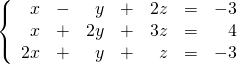 \left\{ \begin{array}{rrrrrrr} x&-&y&+&2z&=&-3 \\ x&+&2y&+&3z&=&4 \\ 2x&+&y&+&z&=&-3 \right. \end{array}