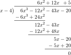 \polylongdiv{6x^3-12x^2-43x-20}{x-4}