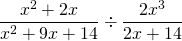\dfrac{x^2+2x}{x^2+9x+14}\div \dfrac{2x^3}{2x+14}