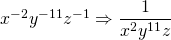 x^{-2}y^{-11}z^{-1}\Rightarrow \dfrac{1}{x^2y^{11}z}