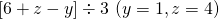 \left[6+z-y\right]\div 3\text{ (}y=1, z=4)