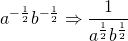 a^{-\frac{1}{2}}b^{-\frac{1}{2}}\Rightarrow \dfrac{1}{a^{\frac{1}{2}}b^{\frac{1}{2}}}}