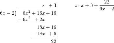 \polylongdiv{6x^2+16x+16}{6x-2}\hspace{0.5in} \text{ or } x+3+\dfrac{22}{6x-2}