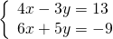 \left\{ \begin{array}{l} 4x - 3y = 13 \\ 6x + 5y = -9 \end{array}\right.