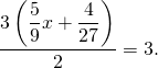 \dfrac{3\left(\dfrac{5}{9}x+\dfrac{4}{27}\right)}{2}=3.