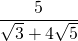 \dfrac{5}{\sqrt{3}+4\sqrt{5}}