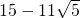 15-11\sqrt{5}
