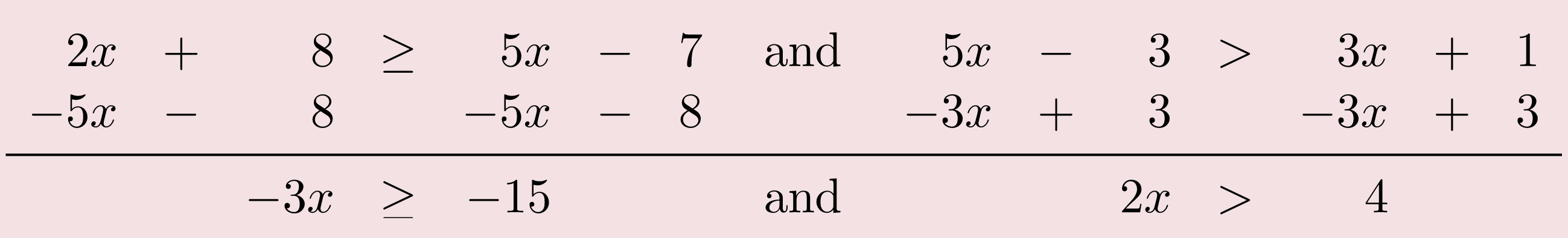-5X minus 8 to both sides and -3X + 3 to both sides. Results in -3X is ≥ to negative 15 and 2X is greater than 4