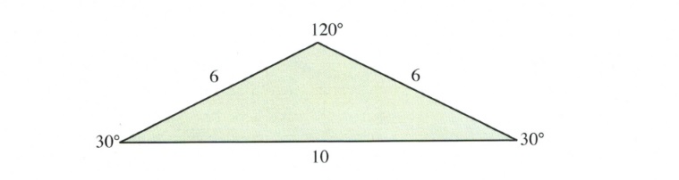 Triangle with 120, 30 and 30 degree angles, 6 on 2 sides and 10 on the third.