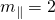 {m}_{\parallel }=2