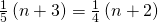 \frac{1}{5}\left(n+3\right)=\frac{1}{4}\left(n+2\right)