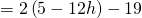 =2\left(5-12h\right)-19
