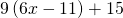 9\left(6x-11\right)+15