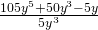 \frac{105{y}^{5}+50{y}^{3}-5y}{5{y}^{3}}