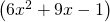\left(6{x}^{2}+9x-1\right)