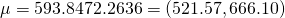 Rendered by QuickLaTeX.com \mu =593.84±72.2636=\left(521.57,666.10\right)