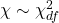 Rendered by QuickLaTeX.com \chi \sim {\chi }_{df}^{2}