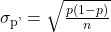Rendered by QuickLaTeX.com {\sigma }_{\mathrm{p\text{'}}}=\sqrt{\frac{p\left(1-p\right)}{n}}