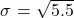 \sigma \text{ = }\sqrt{5.5}