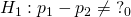 Rendered by QuickLaTeX.com {H}_{1}:{p}_{1}-{p}_{2}\ne {?}_{0}