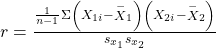 Rendered by QuickLaTeX.com r=\frac{\frac{1}{n-1}\Sigma \left({X}_{1i}-{\stackrel{-}{X}}_{1}\right)\left({X}_{2i}-{\stackrel{-}{X}}_{2}\right)}{{s}_{{x}_{1}}{s}_{{x}_{2}}}