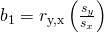 Rendered by QuickLaTeX.com {b}_{1}={r}_{\text{y,x}}\left(\frac{{s}_{y}}{{s}_{x}}\right)