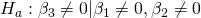 Rendered by QuickLaTeX.com {H}_{a}:{\beta }_{3}\ne 0|{\beta }_{1}\ne 0,{\beta }_{2}\ne 0