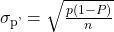 Rendered by QuickLaTeX.com {\sigma }_{\mathrm{p\text{'}}}=\sqrt{\frac{p\left(1-P\right)}{n}}