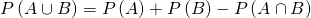 Rendered by QuickLaTeX.com P\left(A\cup B\right)=P\left(A\right)+P\left(B\right)-P\left(A\cap B\right)