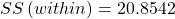 Rendered by QuickLaTeX.com SS\left(within\right)=20.8542