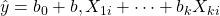 Rendered by QuickLaTeX.com ŷ={b}_{0}+b,{X}_{1i}+\cdots +{b}_{k}{X}_{ki}