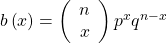 Rendered by QuickLaTeX.com b\left(x\right)=\left(\begin{array}{c}n\\ x\end{array}\right){p}^{x}{q}^{n-x}