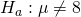 Rendered by QuickLaTeX.com {H}_{a}:\mu \ne 8