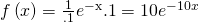Rendered by QuickLaTeX.com f\left(x\right)=\frac{1}{.1}{e}^{\mathrm{-x}}{.1}}=10{e}^{-10x}