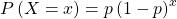 Rendered by QuickLaTeX.com P\left(X=x\right)=p\left(1-p{\right)}^{x}
