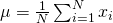 Rendered by QuickLaTeX.com \mu =\frac{1}{N}\sum _{i=1}^{N}{x}_{i}