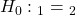 Rendered by QuickLaTeX.com {H}_{0}:{µ}_{1}={µ}_{2}