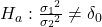 Rendered by QuickLaTeX.com {H}_{a}:\frac{{{\sigma }_{1}}^{2}}{{{\sigma }_{2}}^{2}}\ne {\delta }_{0}