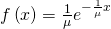 Rendered by QuickLaTeX.com f\left(x\right)=\frac{1}{\mu }{e}^{-\frac{1}{\mu }x}