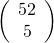 Rendered by QuickLaTeX.com \left(\begin{array}{c}52\\ 5\end{array}\right)
